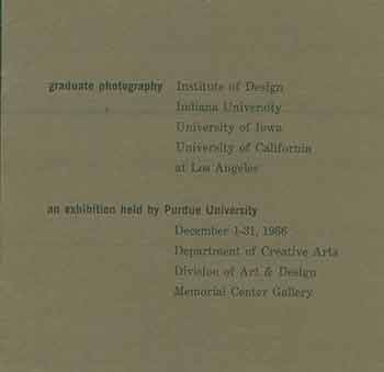 Item #18-1917 Graduate Photography: Institute of Design, Indiana University, University of Iowa, University of California at Los Angeles. An exhibition held by Purdue University. December 1 - 31, 1966. Department of Creative Arts. Division of Art & Design. Memorial Center Gallery. Henry Holmes Smith.