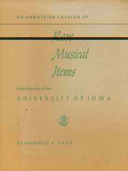 Item #18-1949 An Annotated Catalog of Rare Musical Items in the Libraries of the University of...