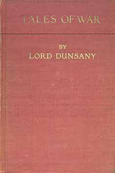 Item #18-1980 Tales of War. Lord Dunsany, Lord Dunsany Edward John Moreton Drax Plunkett Dunsany