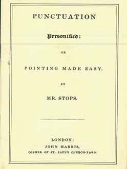 Item #18-2017 Punctuation Personified: or Pointing Made Easy by Mr. Stops. Frederick G. Ruffner Jr