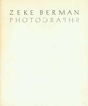Item #18-2034 Zeke Berman: Photographs (Exhibition brochure March 11 to April 8, 1989). Zeke...