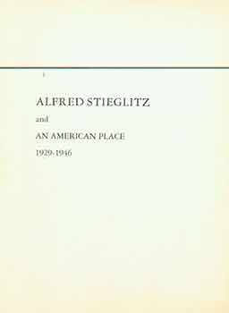 Item #18-2036 Alfred Stieglitz and An American Place, 1929-1946 (Exhibition catalog May 2 to June...