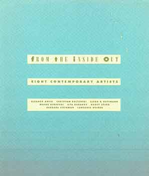 Item #18-2042 From the Inside Out: Eight Contemporary Artists. Eleanor Antin, Christian...