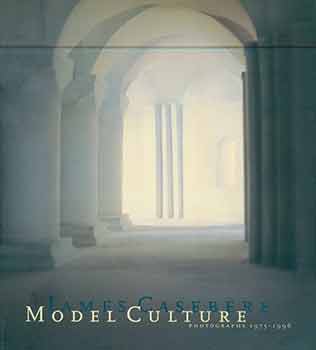 Item #18-2070 Model Culture: Photographs 1975-1996. James Casebere, Maurice Berger, Andy Grundberg, Intro.