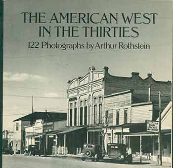 Item #18-2147 The American West in the Thirties: 122 Photographs (Dover pictorial archive series). Arthur Rothstein.