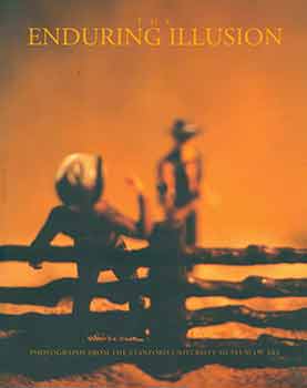 Item #18-2156 The Enduring Illusion: Photographs from the Stanford University Museum of Art. Joel Leivick, Introduction.