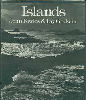Item #18-2158 Islands. (Signed by author). John Fowles, Fay Godwin