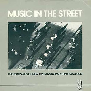 Item #18-2162 Music in the Street: photographs of New Orleans. (First Edition, limited to 1000...