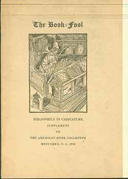 Item #18-2176 The Book-Fool: Bibliophily In Caricature. American Book Collector