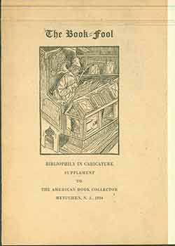 Item #18-2176 The Book-Fool: Bibliophily In Caricature. American Book Collector