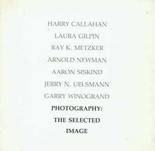 Item #18-2196 Photography: The Selected Image. James Baker, Gerald Lang: Harry Callahan, Laura...