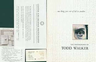 Item #18-2203 One Thing Just Sort of Led to Another: The Photographs of Todd Walker. Exhibition...