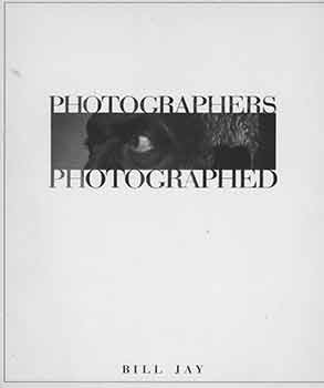 Item #18-2301 Photographers, photographed. Early edition. Bill Jay, Helmut Gernsheim, intro