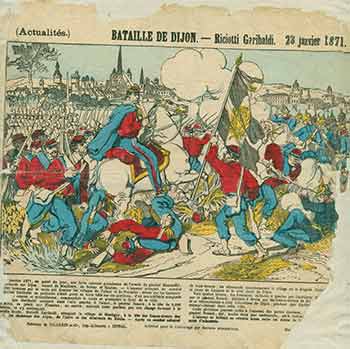 Item #18-2340 (Actualités.) Bataille de Dijon -- Riciotti Garibaldi. 23 janvier 1871. (News. Battle of Dijon - Riciotti Garibaldi. January 23, 1871). 19th Century French Artist.