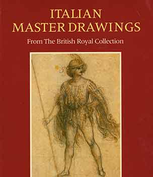 Item #18-2441 Italian Master Drawings: Leonardo to Canaletto, from The British Royal Collection....