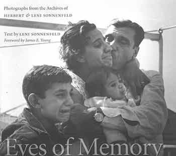 Item #18-2452 Eyes of Memory: Photographs from the Archives of Herbert & Leni Sonnenfeld. First edition. Herbert Sonnenfeld, Leni, Leni Sonnenfeld, James E. Young, text, photog., foreword.