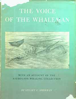 Item #18-2461 The Voice of a Whaleman: With an Account of The Nicholson Whaling Collection....