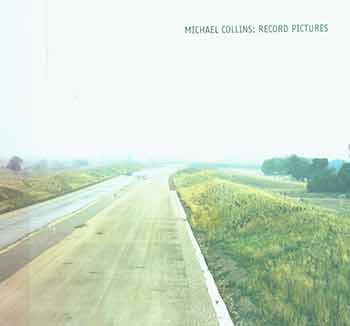Item #18-2522 Michael Collins: Record Pictures. Michael Collins, Lesley Farrell, Nicholas Alfrey, photog., foreword, text.
