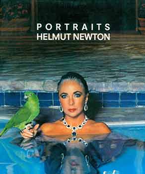 Item #18-2532 Portaits: Helmut Newton. First American Edition. Helmut Newton, Carol Squiers, intro