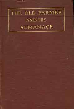 Item #18-2582 The Old Farmer and His Almanack. George Lyman Kittredge