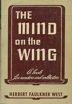 Item #18-2586 The Mind on the Wing: a Book for Readers and Collectors. Herbert Faulkner West
