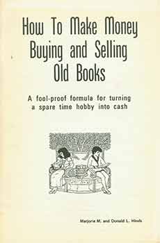 Item #18-2594 How to Make Money Buying and Selling Old Books. Marjorie M. Hinds, Donald L