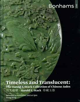 Bonhams (Hong Kong) - Timeless and Translucent: The Harold E. Stack Collection of Chinese Jades. November 24, 2012. Sale # 20826. Lot #S 201 - 232