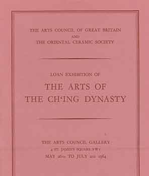 Item #18-2616 Local Exhibition of the Arts of the Ch’Ing Dynasty. Lots 1 to 464. The Arts Council of Great Britain, The Oriental Ceramic Society, London.