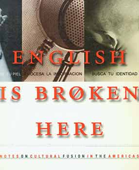 Item #18-2653 English Is Broken Here: Notes on Cultural Fusion in the Americas. Third edition....