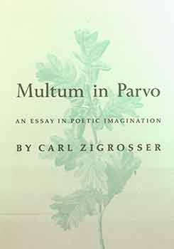Item #18-2657 Multum in Parvo: An Essay in Poetic Imagination. Carl Zigrosser.