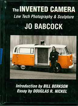 Item #18-2709 The Invented Camera: Low Tech Photography & Sculpture. (Autographed by author). Jo Babcock.