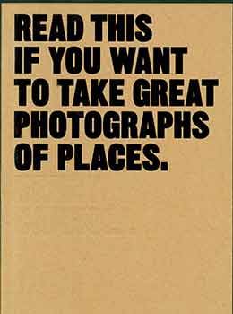Item #18-2721 Read This if You Want to Take Great Photographs of Places. Henry Carroll