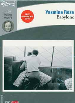 Item #18-2724 Babylone. (Audiobook on CD. MP3 also included). Yasmina Reza, Hélène...