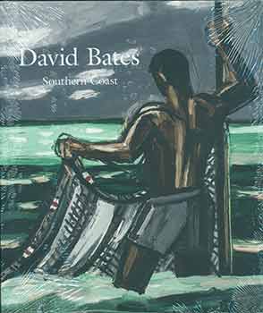 Item #18-2728 David Bates: Southern Coast. (Exhibition Catalog: September 7 - October 28, 2017)....