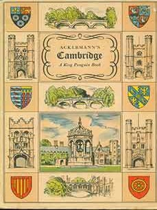 Item #18-2764 Ackermann's Cambridge; A History of The University of Cambridge, Its Colleges,...