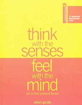 Item #18-2767 Think with the Senses, Feel with the mind. Art in the Present Tense. Short Guide....