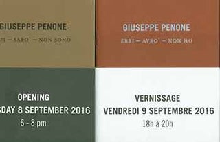 Item #18-2769 Guiseppe Penone: Fui -- Saro’ -- Non Sono. Opening Thursday 8 September 2016....