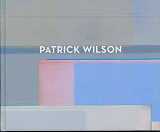 Item #18-2824 Patrick Wilson. (Catalog of an exhibition held at Ameringer McEnery Yohe, New York,...