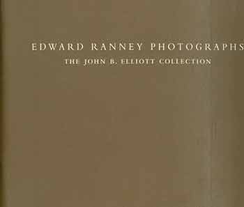 Ranney, Edward (photog.); Bunnell, Peter C. (intro. essay) - Edward Ranney Photographs: The John B. Elliott Collection