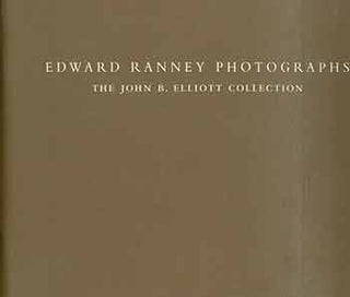 Item #18-2887 Edward Ranney Photographs: The John B. Elliott Collection. Edward Ranney, Peter C....