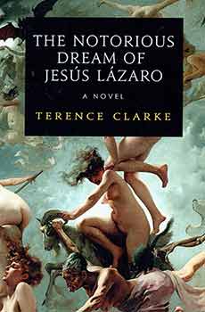 Item #18-2893 The Notorious Dream of Jesus Lazaro. Terence Clarke