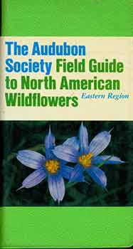 Item #18-2898 National Audubon Society Field Guide to North American Wildflowers: Eastern Region....