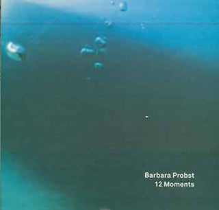 Item #18-2912 Barbara Probst: 12 Moments. (Published in conjunction with shows in 2016/2017 at...