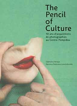 Item #18-2938 The Pencil of Culture: 10 ans d’acquisitions de photographies au Centre Pompidou. [10 years of photographic acquisitions at the Centre Pompidou]. Clement Cheroux, Karolina Ziebinska-Lewandowska.