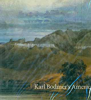 Item #18-3097 Karl Bodmer's America. First edition. William H. Goetzmann, William J. Orr, David...