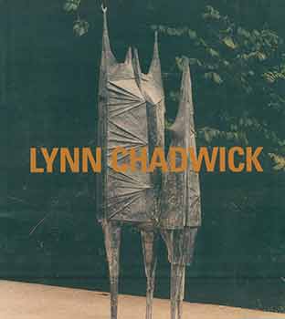 Item #18-3162 Lynn Chadwick: Sculptures and Drawings, 1955-1991. Lynn Chadwick