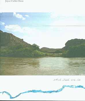 Item #18-3170 Of Water and the River Meditations on the Rio Grande. Signed by artist. Joyce...