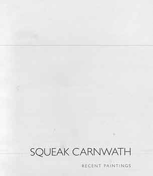 Item #18-3177 Squeak Carnwath: Recent Paintings. Squeak Carnwath, John Berggruen Gallery, San Fancisco.