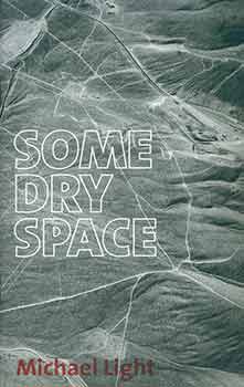 Item #18-3419 Some Dry Space: An Inhabited West. Michael Light, Ann M. Wolfe, William M. Fox