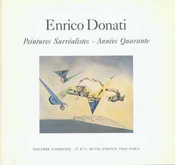 Item #18-3439 Enrico Donati, Peintures Surréalistes, Années Quarante. (Catalogue of an exhibition held at the Galerie Zabriskie, Paris, 8 April - 13 May, 1989). Enrico Donati.